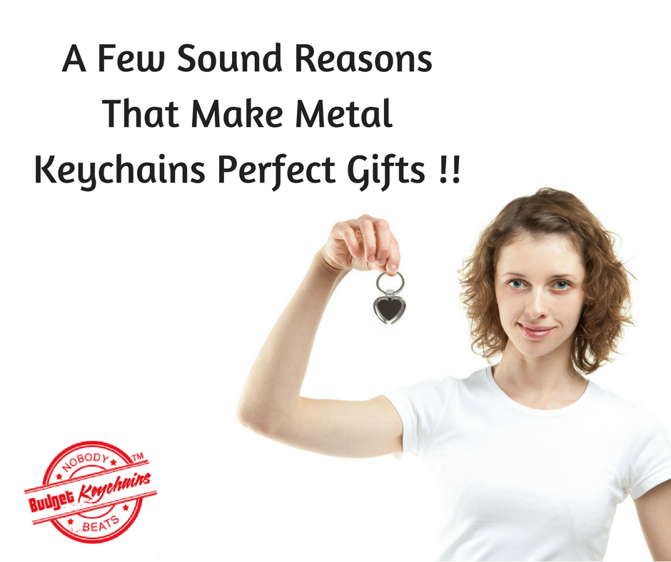 A Few Sound Reasons That Make Metal Keychains Perfect Gifts- Must Read